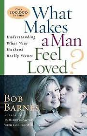 What Makes a Man Feel Loved PB - Bob Barnes